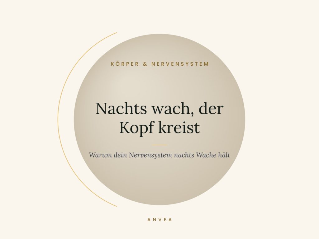 Erschöpft und trotzdem wach Nachts wach, der Kopf kreist – Warum dein Nervensystem nachts Wache hält
